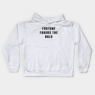 Fortune favors the bold Kids Hoodie